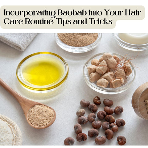 Incorporating Baobab into Your Hair Care Routine: Tips and Tricks