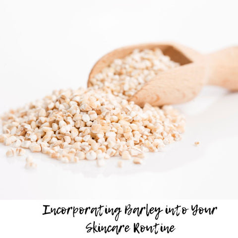 Incorporating Barley into Your Skincare Routine
