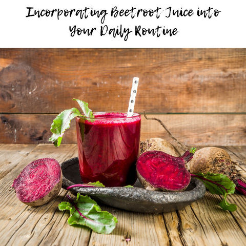 Incorporating Beetroot Juice into Your Daily Routine