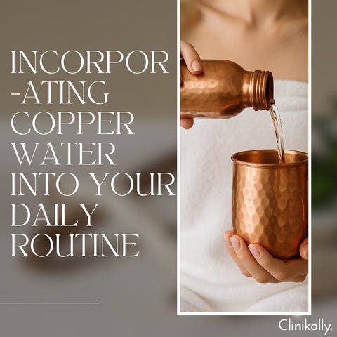 Incorporating Copper Water into Your Daily Routine