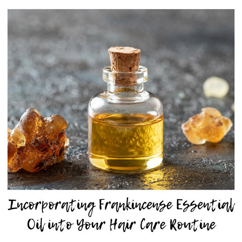 Incorporating Frankincense Essential Oil into Your Hair Care Routine