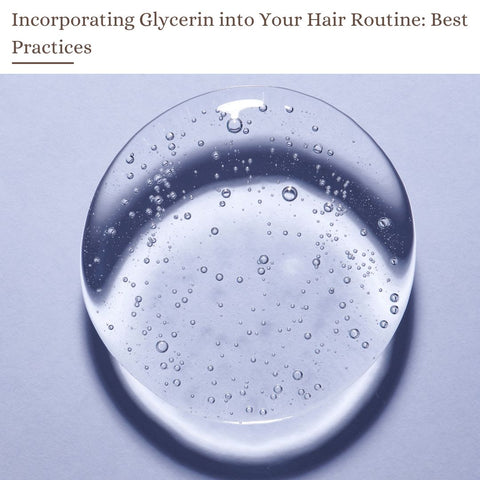 Incorporating Glycerin into Your Hair Routine: Best Practices