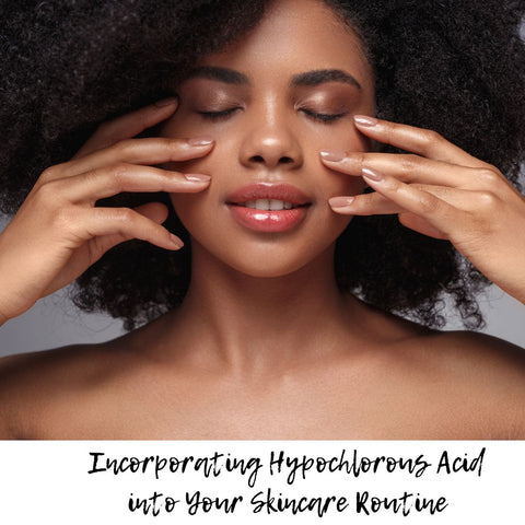 Incorporating Hypochlorous Acid into Your Skincare Routine