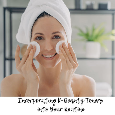 Incorporating K-Beauty Toners into Your Routine