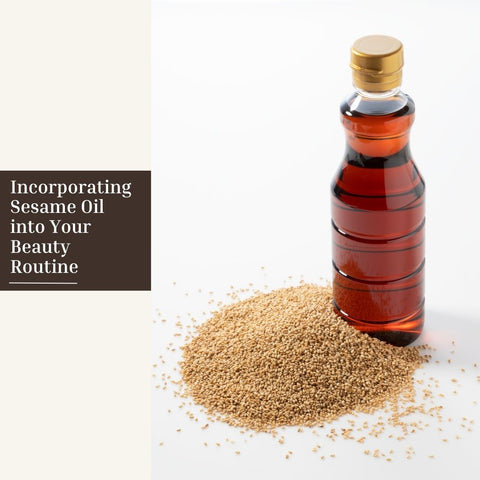 Incorporating Sesame Oil into Your Beauty Routine