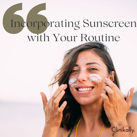 Incorporating Sunscreen with Your Routine