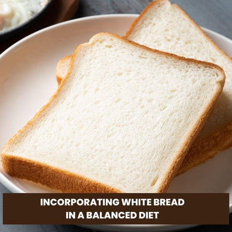 Incorporating White Bread in a Balanced Diet