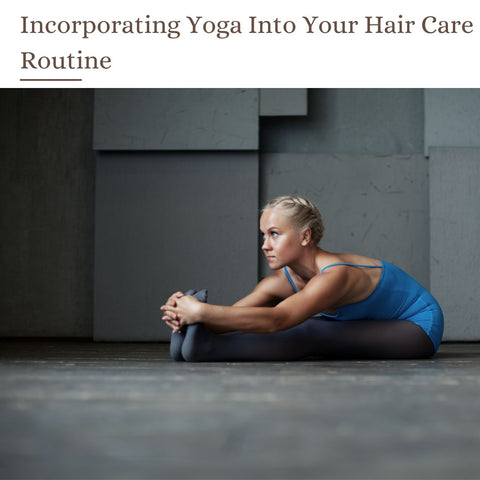 Incorporating Yoga Into Your Hair Care Routine