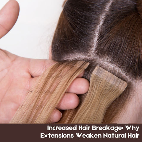 Increased Hair Breakage: Why Extensions Weaken Natural Hair