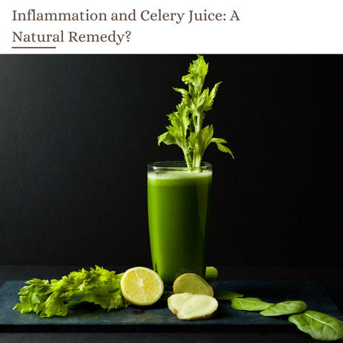 Inflammation and Celery Juice: A Natural Remedy?