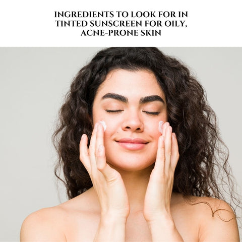 Ingredients to Look for in Tinted Sunscreen for Oily, Acne-Prone Skin