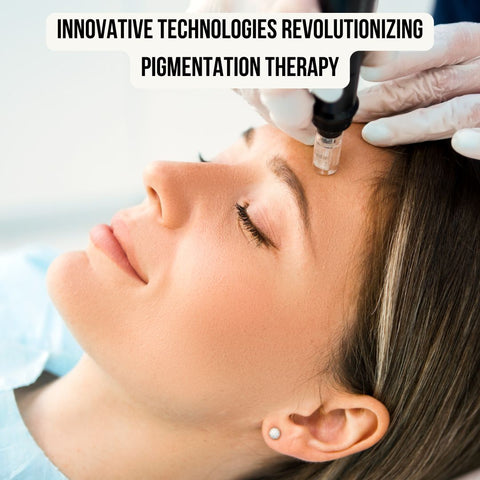 Innovative Technologies Revolutionizing Pigmentation Therapy