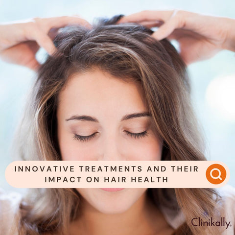 Innovative treatments and their impact on hair health