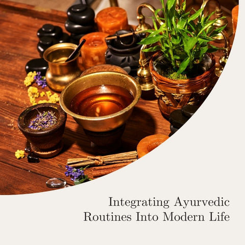 Integrating Ayurvedic Routines Into Modern Life