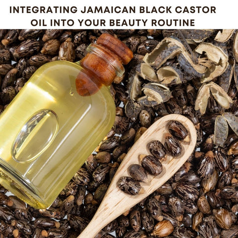 Integrating Jamaican Black Castor Oil into Your Beauty Routine