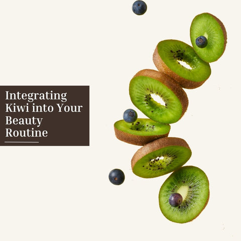 Integrating Kiwi into Your Beauty Routine