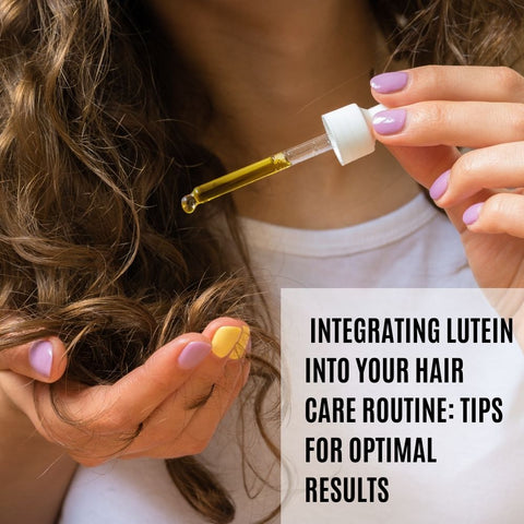 Integrating Lutein into Your Hair Care Routine: Tips for Optimal Results