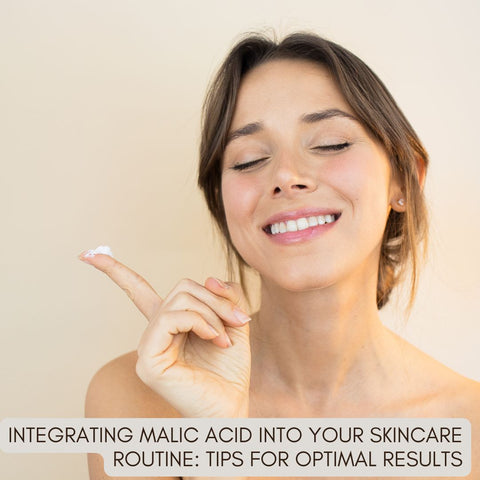 Integrating Malic Acid into Your Skincare Routine: Tips for Optimal Results