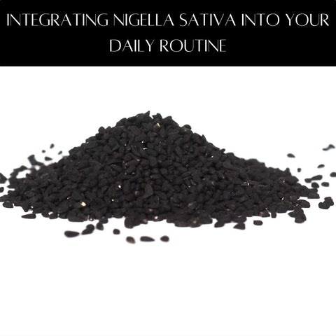Integrating Nigella Sativa into Your Daily Routine