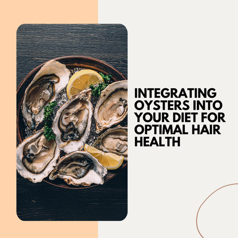 Integrating Oysters into Your Diet for Optimal Hair Health