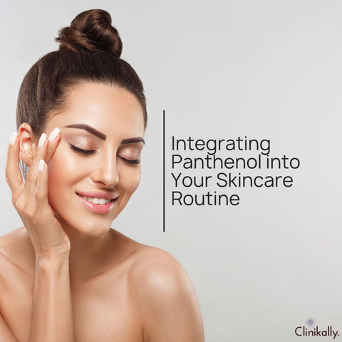 Integrating Panthenol into Your Skincare Routine