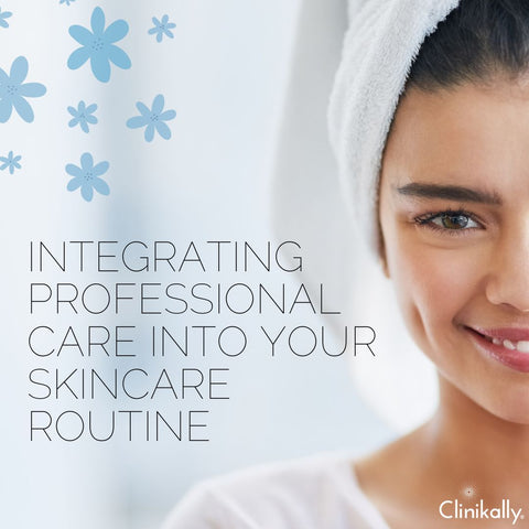 Integrating Professional Care into Your Skincare Routine