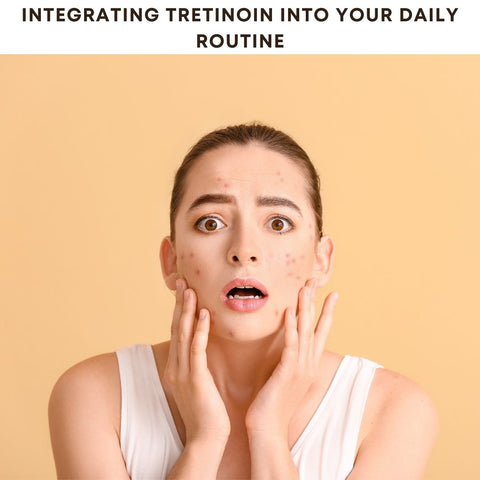 Integrating Tretinoin into Your Daily Routine