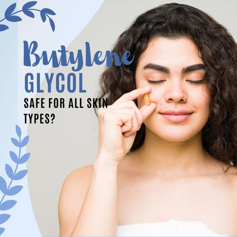 Is Butylene Glycol Safe for All Skin Types?
