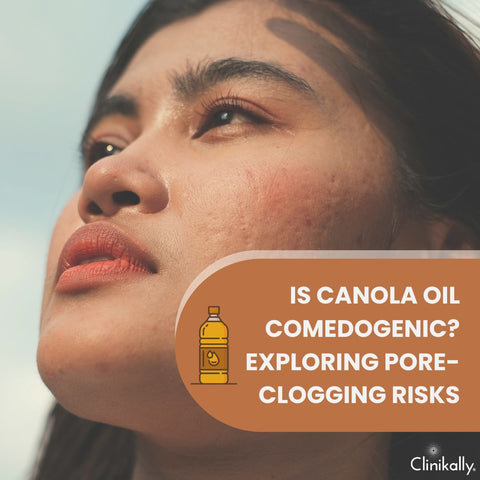 Is Canola Oil Comedogenic? Exploring Pore-Clogging Risks