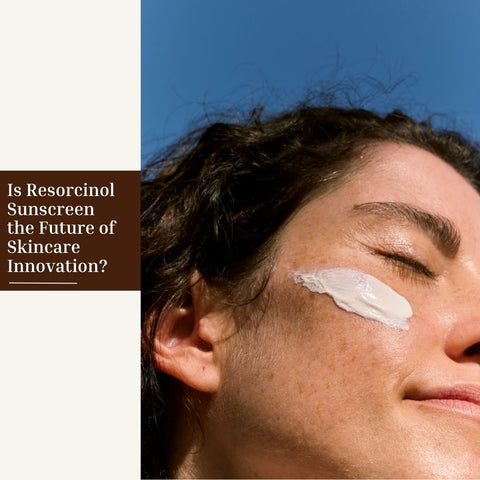 Is Resorcinol Sunscreen the Future of Skincare Innovation?