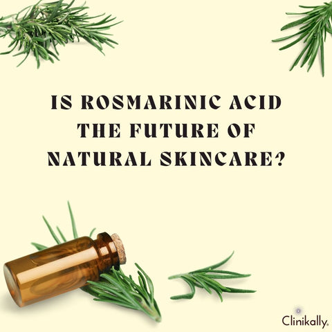 Is Rosmarinic Acid the Future of Natural Skincare?