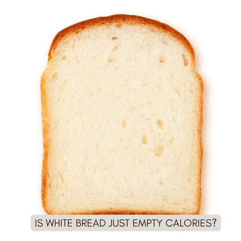 Is White Bread Just Empty Calories?