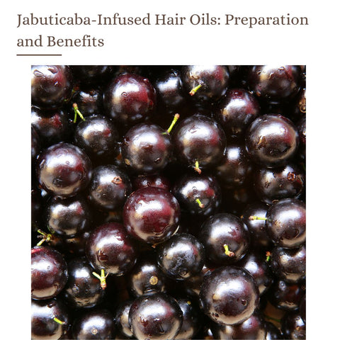 Jabuticaba-Infused Hair Oils: Preparation and Benefits
