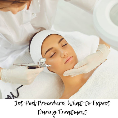 Jet Peel Procedure: What to Expect During Treatment