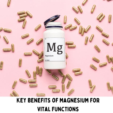 Key Benefits of Magnesium for Vital Functions