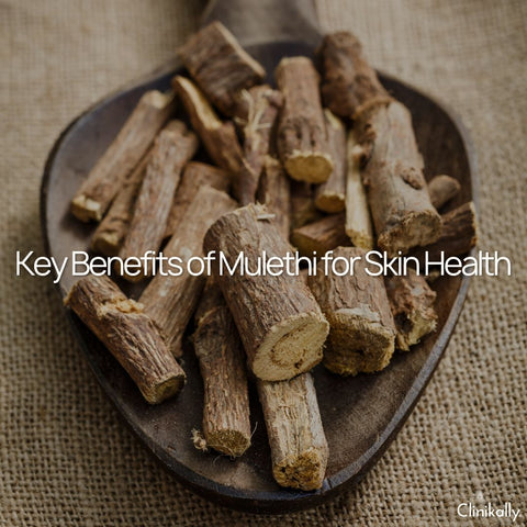 Key Benefits of Mulethi for Skin Health