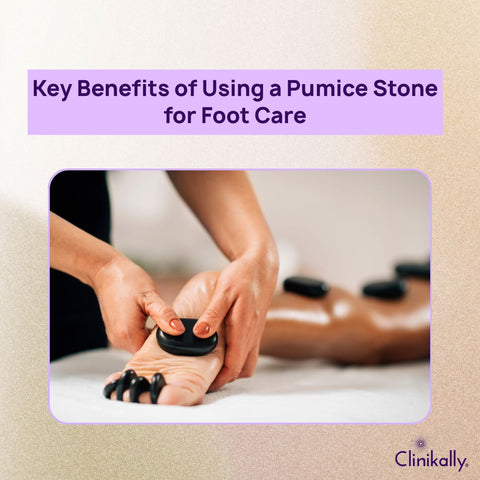Key Benefits of Using a Pumice Stone for Foot Care