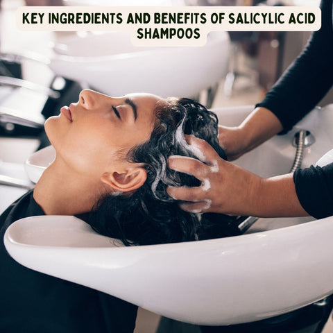 Key Ingredients and Benefits of Salicylic Acid Shampoos