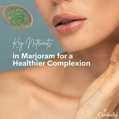Key Nutrients in Marjoram for a Healthier Complexion