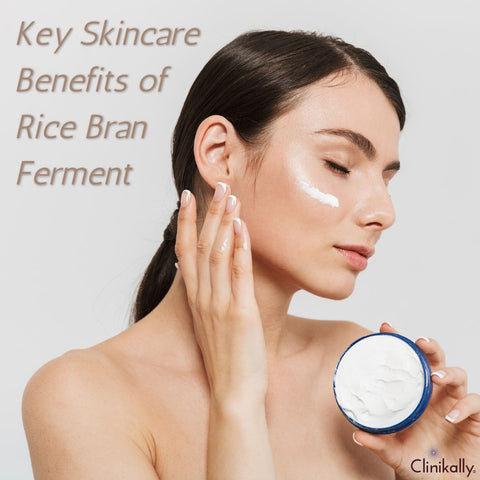 Key Skincare Benefits of Rice Bran Ferment