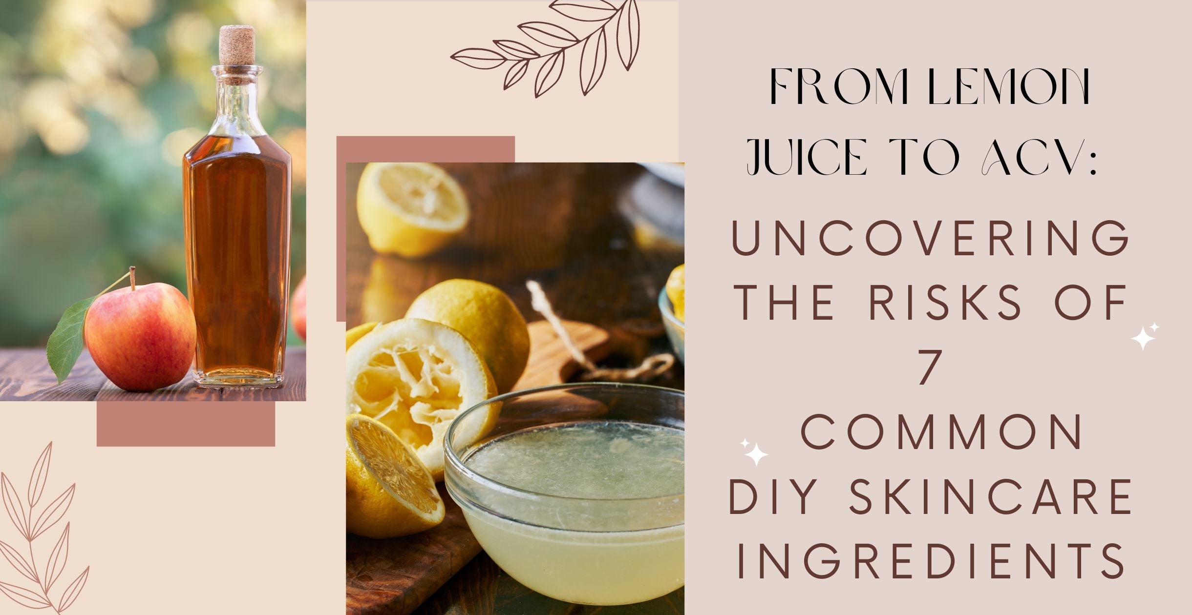 From Lemon Juice to ACV: Uncovering the Risks of 7 Common DIY Skincare Ingredients