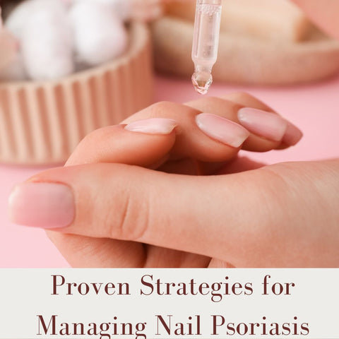 Proven Strategies for Managing Nail Psoriasis