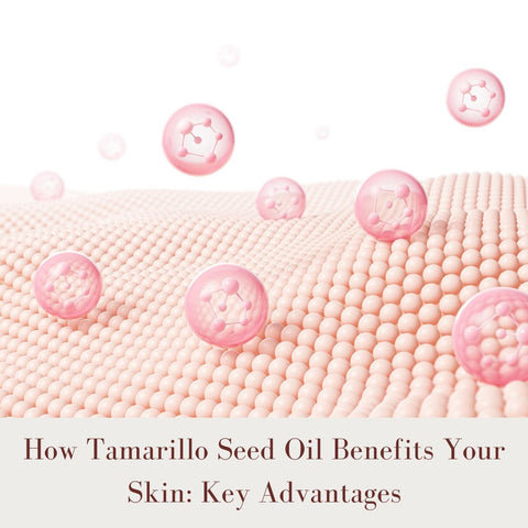 How Tamarillo Seed Oil Benefits Your Skin: Key Advantages