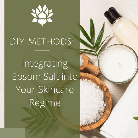 DIY Methods: Integrating Epsom Salt into Your Skincare Regime