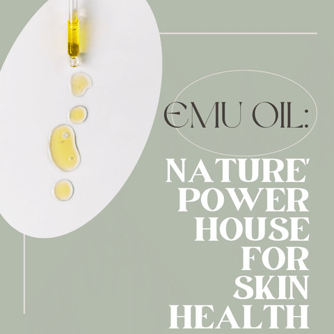 Emu Oil: Nature's Powerhouse for Skin Health
