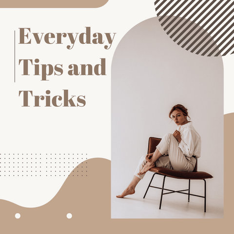 Everyday Tips and Tricks