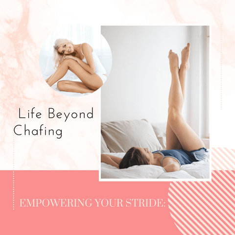 Empowering Your Stride: Life Beyond Chafing
