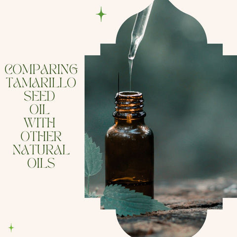 Comparing Tamarillo Seed Oil with Other Natural Oils