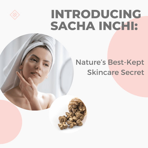 Introducing Sacha Inchi: Nature’s Best-Kept Skincare Secret