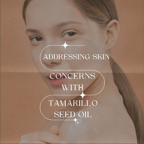 Addressing Skin Concerns with Tamarillo Seed Oil